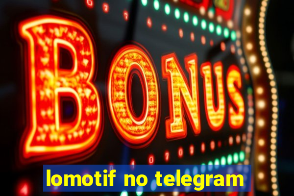 lomotif no telegram